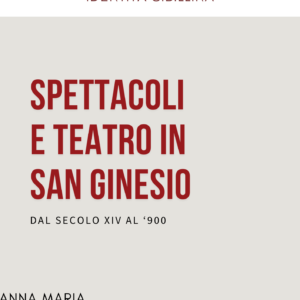 SPETTACOLI E TEATRO IN SAN GINESIO DAL SECOLO XIV AL ‘900 _ copertina